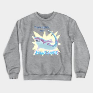 Trans Rights Are JAWESOME Crewneck Sweatshirt